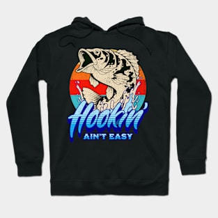 Hookin’ Ain’t Easy Hoodie